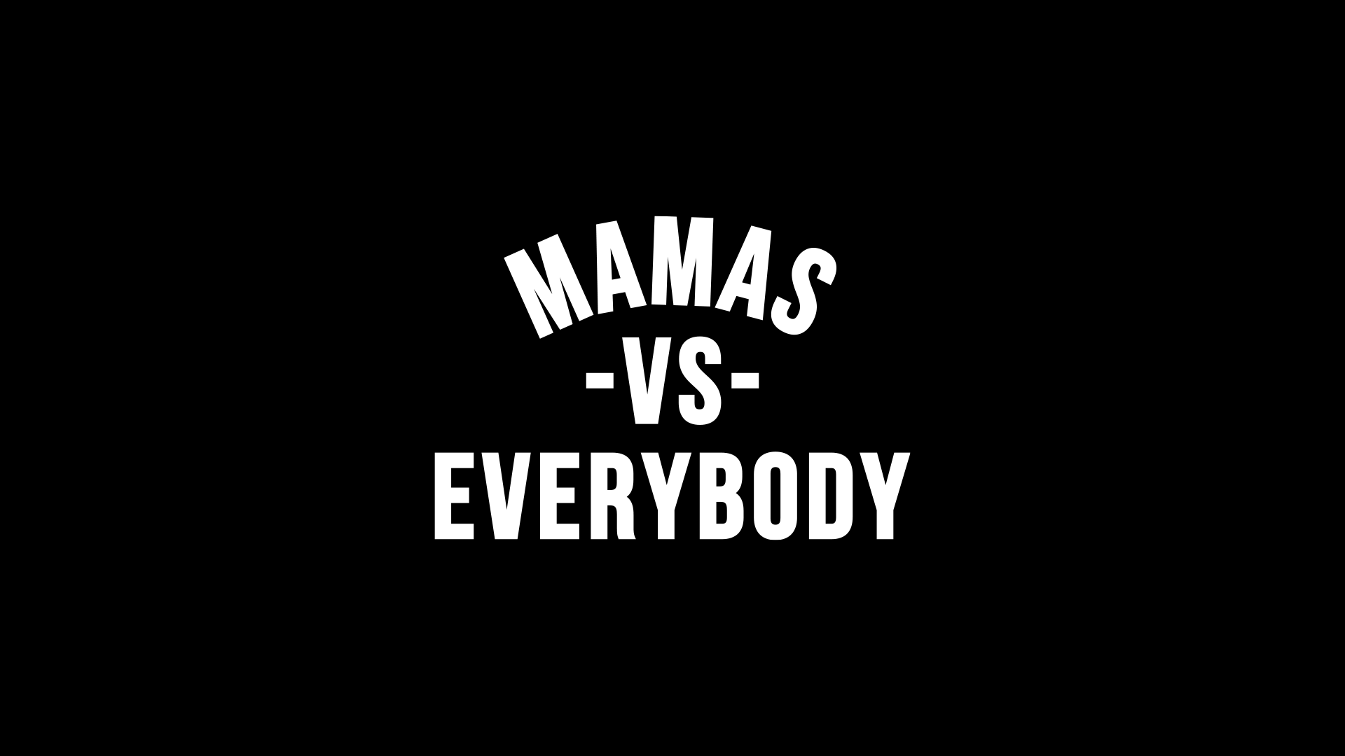 Mamas Vs Everybody